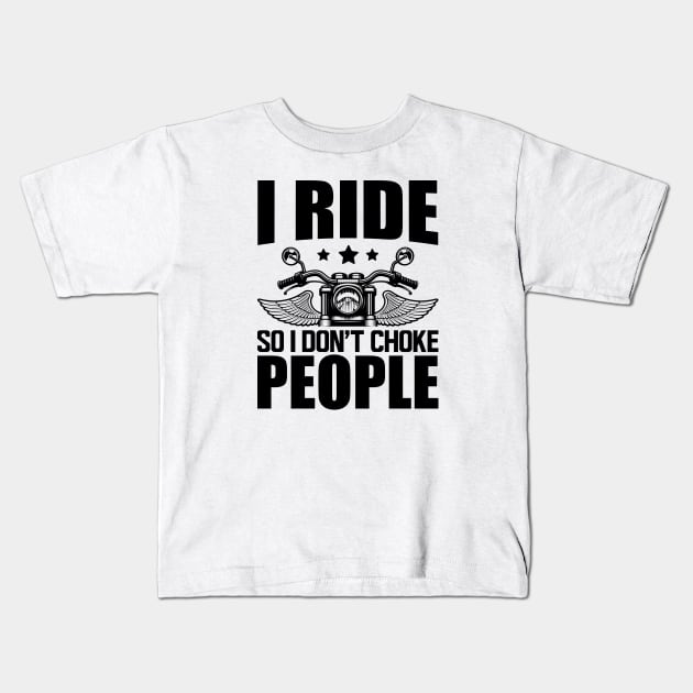 Motorcycle Rider - I ride so I don't choke Kids T-Shirt by KC Happy Shop